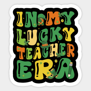 In My Lucky Teacher Era Saint Patricks Day Shamrock Groovy Sticker